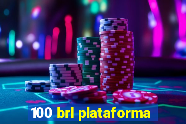 100 brl plataforma